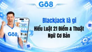 Blackjack Là Gì? Hiểu Luật 21 Điểm & Thuật Ngữ Cơ Bản